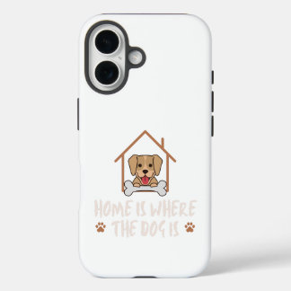Home is where the Dog is iPhone 16 Case