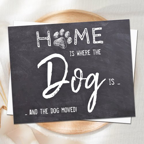 Home is Where The Dog Is Chalkboard Pet Moving Announcement