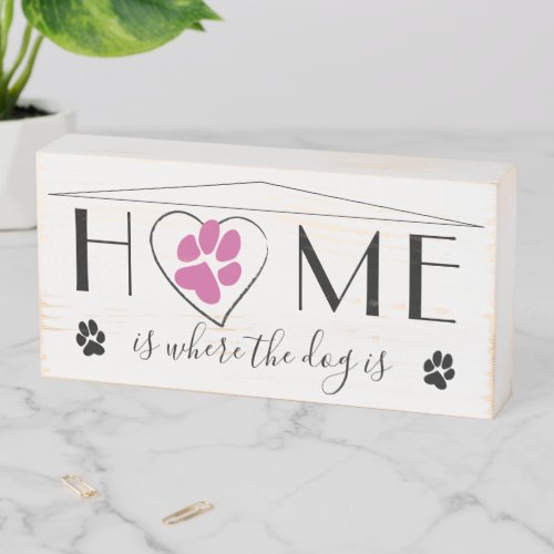 Home is where the dog is Cute minimalist Wooden Box Sign