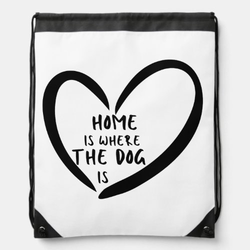 Home is where the Dog is Drawstring Bag