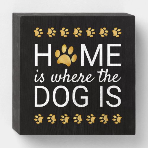 Home Is Where The Dog Is Gold Foil Paw Print Wooden Box Sign