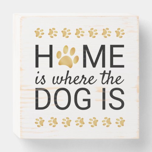 Home Is Where The Dog Is Gold Foil Paw Prints Wooden Box Sign