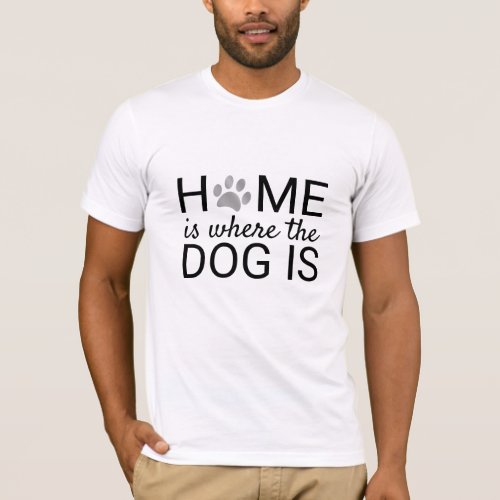 Home Is Where The Dog Is Grey Silver Paw Print T_Shirt