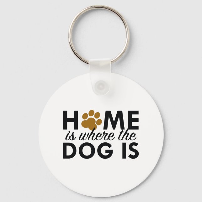 Home Is Where The Dog Is Keychain (Front)