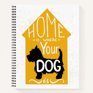 Home Is Where The Dog Is Notebook