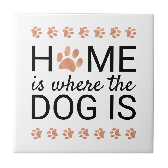 Home Is Where The Dog Is Rose Gold Foil Paw Prints Ceramic Tile (Front)
