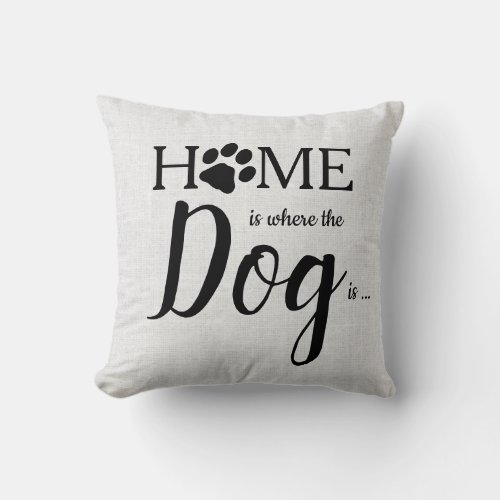 Home is Where The Dog Is Throw Pillow - Home Is Where The Dog Is! Add stylish touch to your home decor or surprise your favorite dog lover with this dog lover pillow in a soft gray texture design with paw print. A must have for all dog lovers, dog moms and dog dads!  COPYRIGHT © 2020 Judy Burrows, Black Dog Art - All Rights Reserved. Rustic Home Is Where The Dog Is Throw Pillow