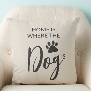 Home Is Where The Dog Is Throw Pillow