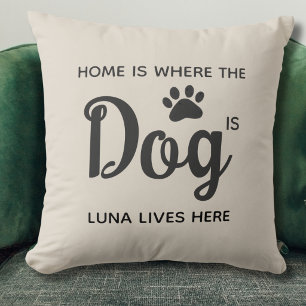 Home Is Where The Dog Is  Throw Pillow