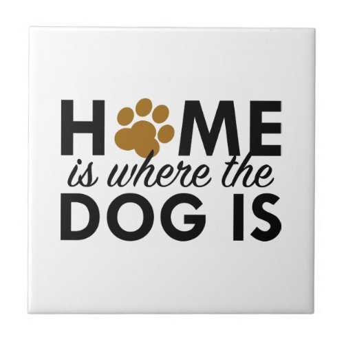 Home Is Where The Dog Is Tile