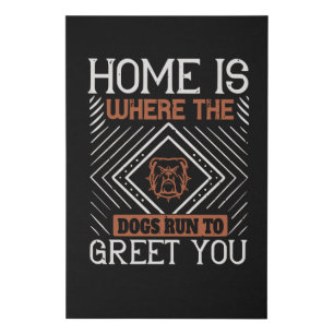 Home is Where the Dogs tun to Greet you Faux Canvas Print