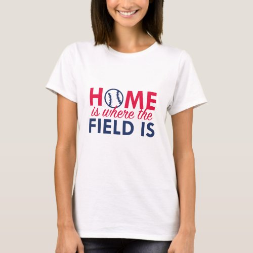 Home Is Where The Field Is T_Shirt