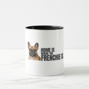 Home is Where the Frenchie Is Coffee Mug