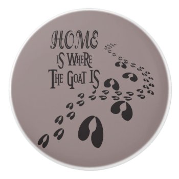 Home Is Where The Goat Is Hoofprints  Ceramic Knob by getyergoat at Zazzle