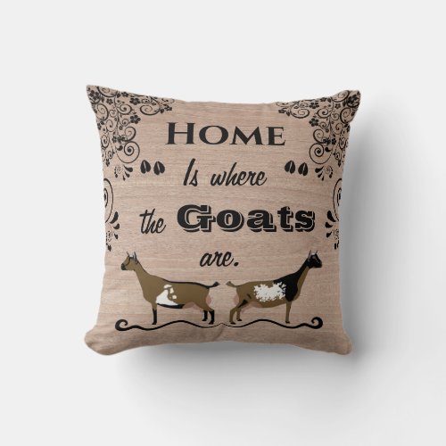 Home is where the Goats are _ Nigerian Dwarf Goat Throw Pillow