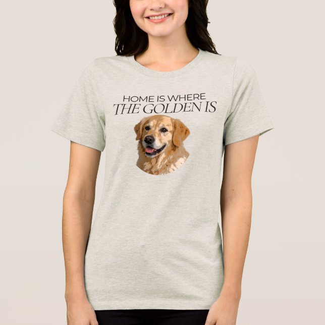 Home Is Where the Golden Is Artistic T-Shirt Tri-Blend Shirt (Front)