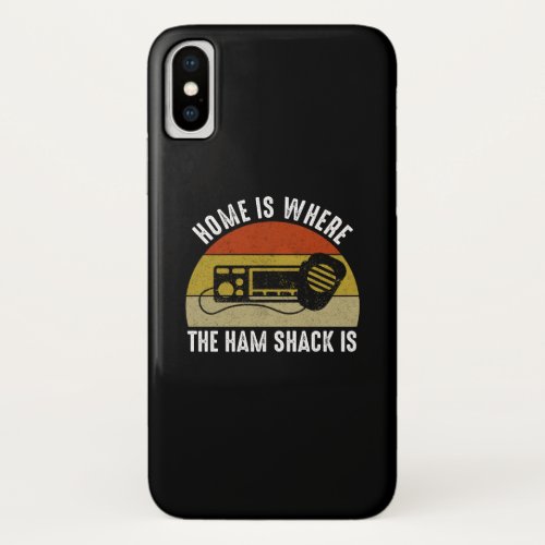 Home Is Where The Ham Shack Is iPhone X Case