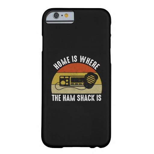Home Is Where The Ham Shack Is Barely There iPhone 6 Case