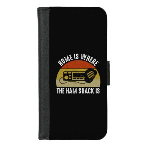 Home Is Where The Ham Shack Is iPhone 87 Wallet Case