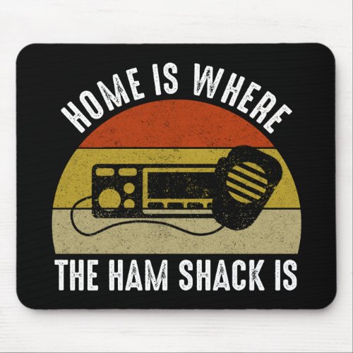 Home Is Where The Ham Shack Is Mouse Pad