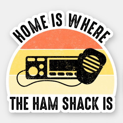 Home Is Where The Ham Shack Is Sticker