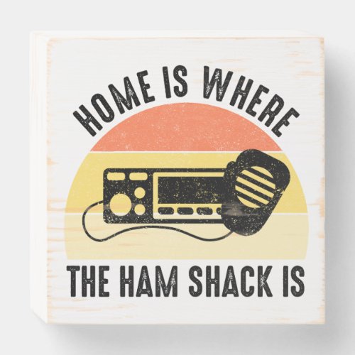 Home Is Where The Ham Shack Is Wooden Box Sign