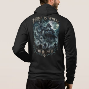 Home Is Where the Haunt Is Haunted House Hoodie
