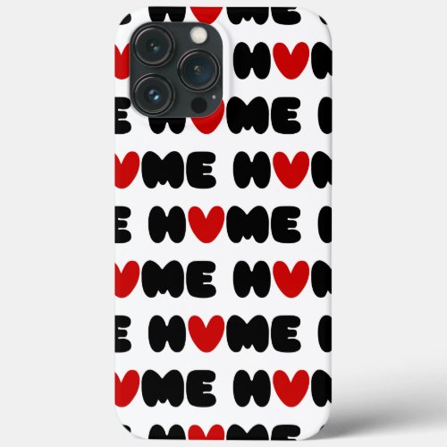 Home Is Where The Heart Is iPhone 13 Pro Max Case