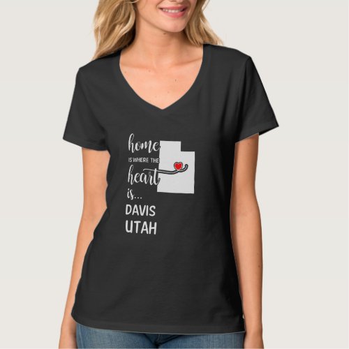 Home Is Where The Heart Is Davis County Utah T_Shirt