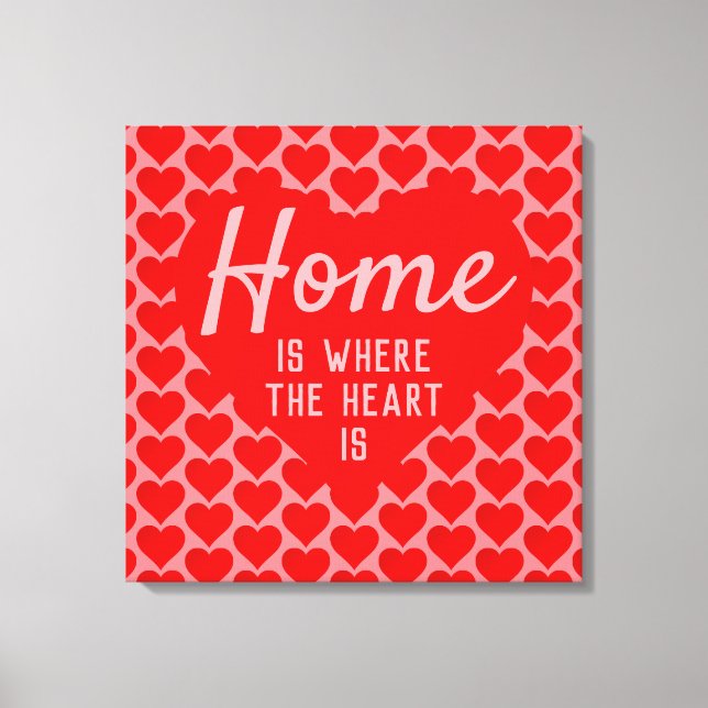 Home is Where The Heart Is Message Canvas Print (Front)