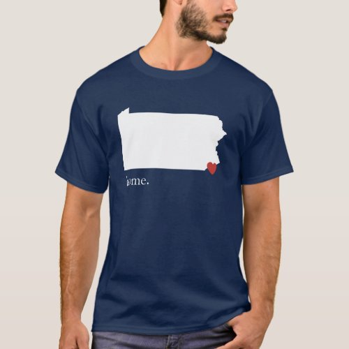 Home is where the heart is _ Pennsylvania T_Shirt