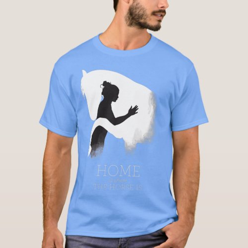 Home is where the Horse is 2 T_Shirt
