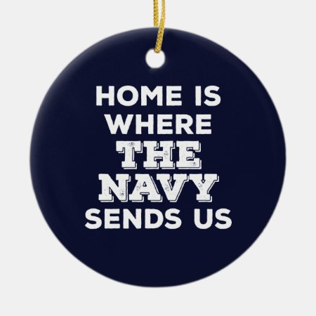 Home Is Where The Navy Sends Us Circle Ornament