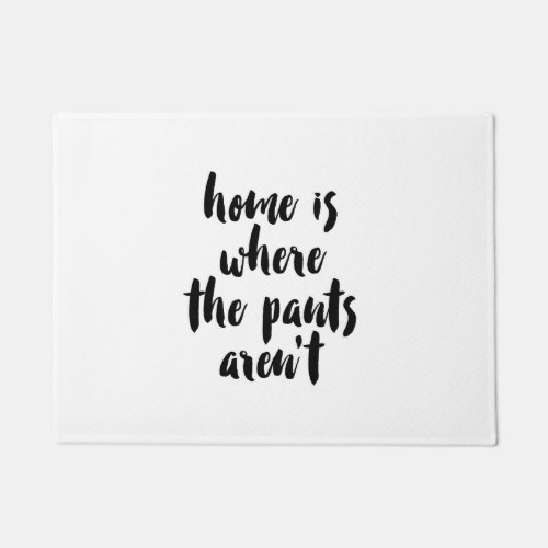 Home is Where the Pants Arent Black  White Quote Doormat