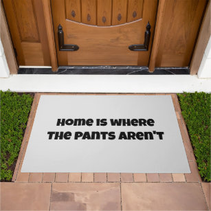 Home is Where the Pants Aren't Doormats Funny Door Mat 