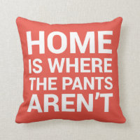 Home Is Where the Pants Aren't Funny Red Pillow
