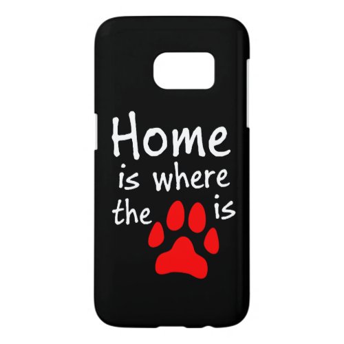 Home is where the paw print is Black Samsung Galaxy S7 Case