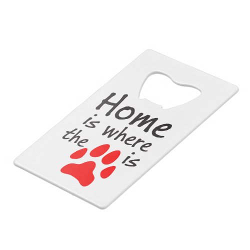 Home is where the paw print is Bottle Opener