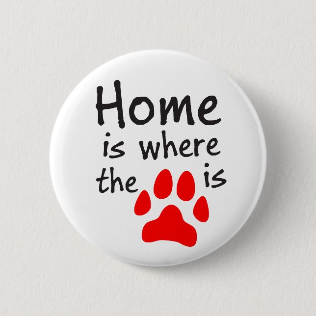 Home is where the paw print is button (Front)