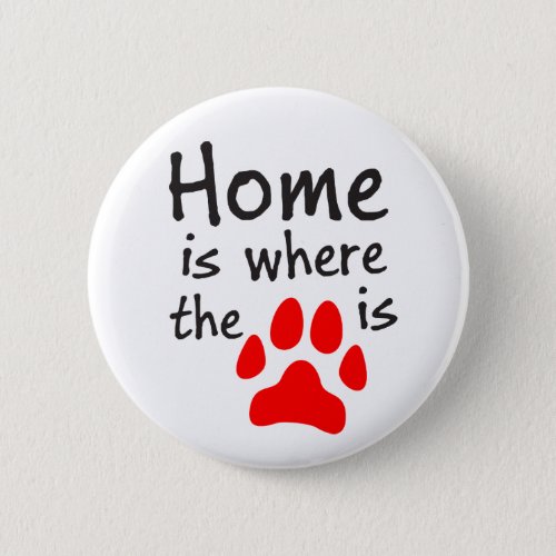 Home is where the paw print is button