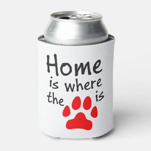 Home is where the paw print is can cooler