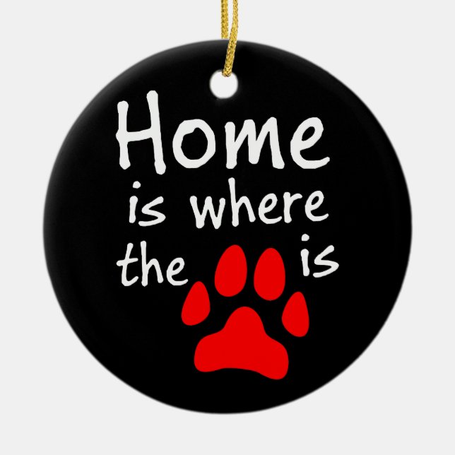 Home is where the paw print is ceramic ornament (Front)