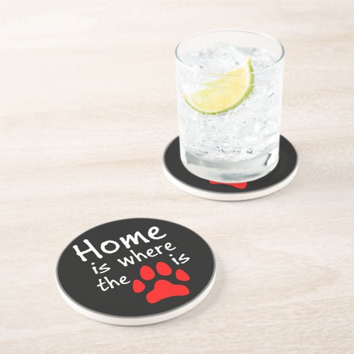 Home is where the paw print is drink coaster