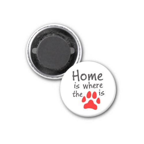 Home is where the paw print is Fridge Magnet