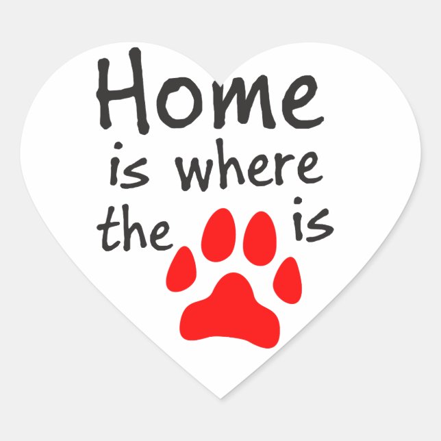 Home is where the paw print is Heart Stickers (Front)