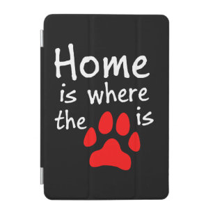 Home is where the paw print is iPad mini cover
