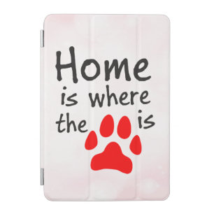 Home is where the paw print is iPad mini cover