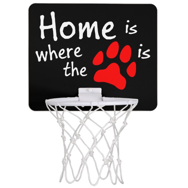 Home is where the paw print is mini basketball hoop (Front)