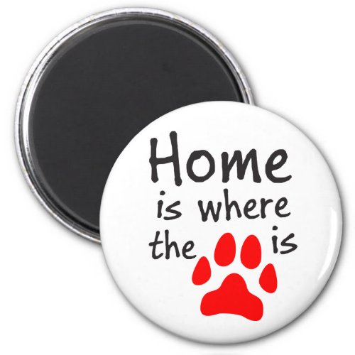Home is where the paw print is Round Magnet