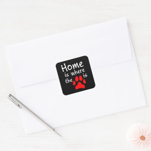 Home is where the paw print is Square Stickers